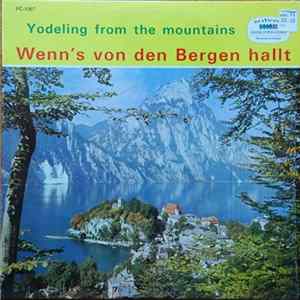 Various - Yodelling From The Mountains. Wenns Von Den Bergen Hallt Mp3