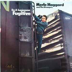 Merle Haggard And The Strangers - I'm A Lonesome Fugitive Mp3