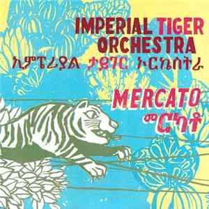 Imperial Tiger Orchestra - Mercato Mp3