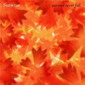 Sunwrae - Autumn Never Fall Mp3