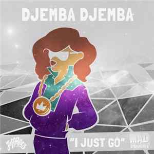 Djemba Djemba - I Just Go Mp3