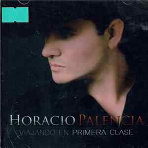 Horacio Palencia - Viajando En Primera Clase Mp3