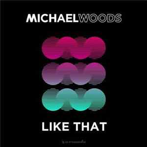 Michael Woods - Like That Mp3