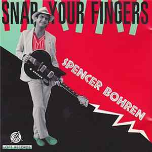 Spencer Bohren - Snap Your Fingers Mp3