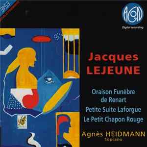 Jacques Lejeune - Oraison Funèbre De Renart / Petite Suite Laforgue / Le Petit Chapon Rouge Mp3