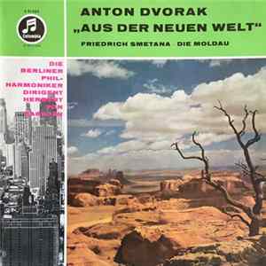 Anton Dvorak / Friedrich Smetana - Herbert Von Karajan, Die Berliner Philharmoniker - "Aus Der Neuen Welt" Mp3