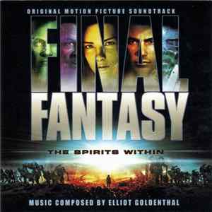 Elliot Goldenthal - Final Fantasy: The Spirits Within (Original Motion Picture Soundtrack) Mp3