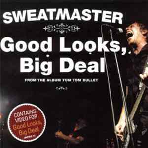Sweatmaster - Good Looks, Big Deal Mp3