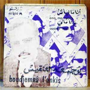 Boudjemaâ L'Ankis - Ouana Mali / Ana Ma Lyach Mp3