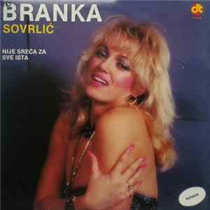 Branka Sovrlić - Nije Sreća Za Sve Ista Mp3