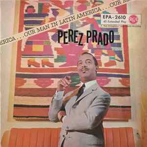 Perez Prado - Our Man In Latin America Mp3