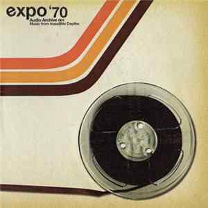 Expo '70 - Audio Archive 001 - Music From Inaudible Depths Mp3