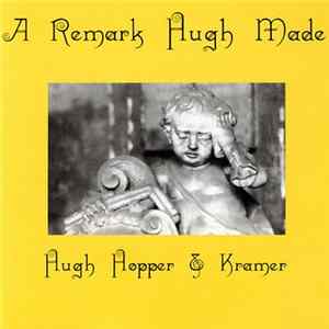 Hugh Hopper & Kramer - A Remark Hugh Made Mp3