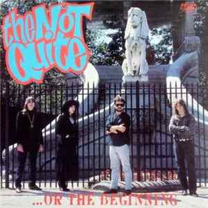 The Not Quite - ...Or The Beginning Mp3