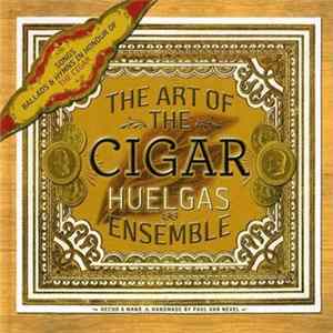 Huelgas Ensemble Handmade By Paul Van Nevel - The Art Of The Cigar (Songs Ballads & Hymns In Honour Of The Cigar) Mp3