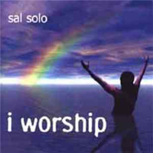 Sal Solo - I Worship Mp3