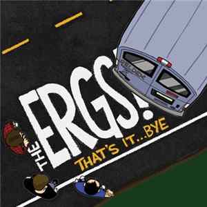 The Ergs! - That's It ...Bye Mp3