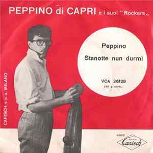 Peppino Di Capri E I Suoi "Rockers" - Peppino / Stanotte Nun Durmì Mp3