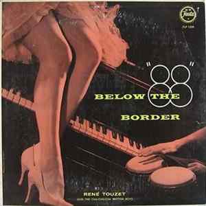 René Touzet And The Cha-Cha Rhythm Boys - 88 Below The Border Mp3
