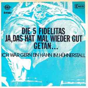 Die 5 Fidelitas - Ja, Das Hat Mal Wieder Gut Getan... Mp3
