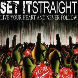 Set It Straight - Live Your Heart And Never Follow Mp3
