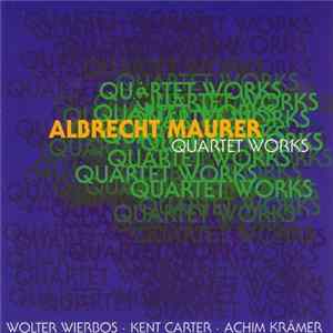 Albrecht Maurer - Quartet Works Mp3