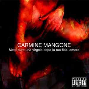 Carmine Mangone - Metti Pure Una Virgola Dopo La Tua Fica, Amore Mp3