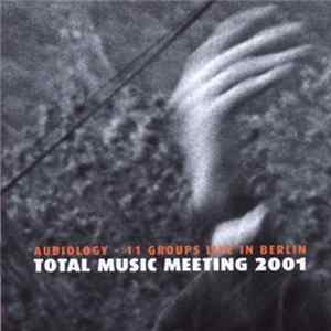 Various - Total Music Meeting 2001: Audiology - 11 Groups Live In Berlin Mp3