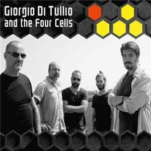 Giorgio Di Tullio and the Four Cells - Giorgio Di Tullio and the Four Cells Mp3