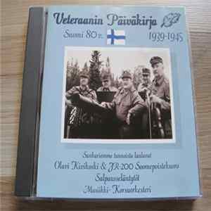 Olavi Kivikoski, J.R. 200 Soomepoistekuoro, Salpausselän Tytöt & Korsuorkesteri - Veteraanin Päiväkirja Mp3