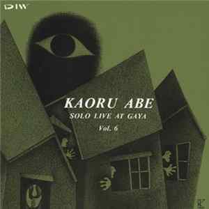 Kaoru Abe - Solo Live At Gaya Vol. 6 Mp3