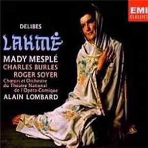 Delibes | Mady Mesplé | Charles Burles | Roger Soyer | Chœurs & Orchestre Du Théâtre National De L'Opéra-Comique | Alain Lombard - Lakmé Mp3