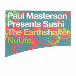 Paul Masterson Presents Sushi - The Earthshaker Mp3
