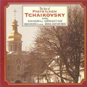 Pyotr Ilyich Tchaikovsky - The Best Of Pyotr Ilyich Tchaikovsky Mp3