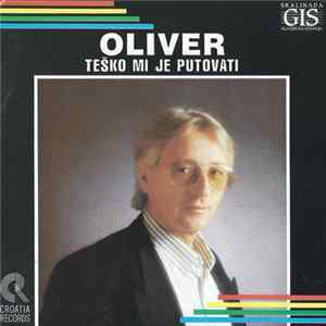 Oliver - Teško Mi Je Putovati Mp3