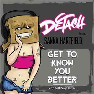Detach Feat. Sanna Hartfield - Get To Know You Better Mp3