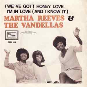 Martha Reeves & The Vandellas - (We've Got) Honey Love / I'm In Love (And I Know It) Mp3