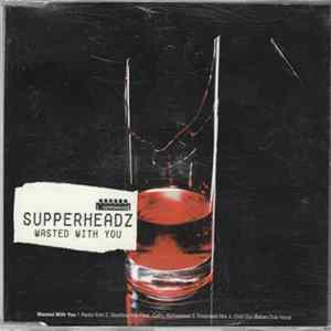 Supperheads - Wasted With You Mp3