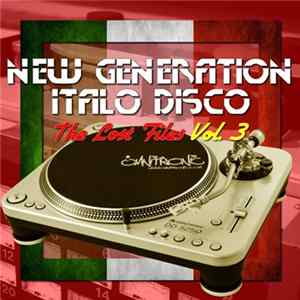 Various - New Generation Italo Disco - The Lost Files Vol. 3 Mp3