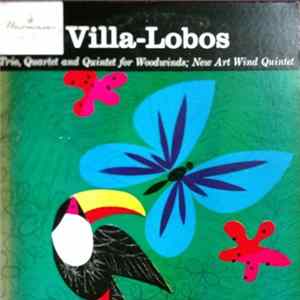 Villa-Lobos, New Art Wind Quintet - Trio, Quartet And Quintette For Woodwinds; New Art Wind Quintet Mp3