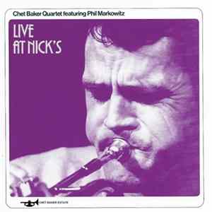 Chet Baker Quartet Featuring Phil Markowitz - Live At Nick's Mp3