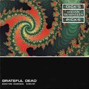 Grateful Dead - Dick's Picks Volume Seventeen Boston Garden 9/25/91 Mp3
