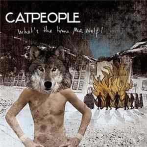 Catpeople - What's The Time Mr. Wolf? Mp3
