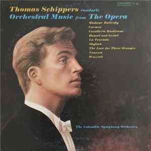 Thomas Schippers Conducting The Columbia Symphony Orchestra - Thomas Schippers Conducts Orchestral Music From The Opera Mp3