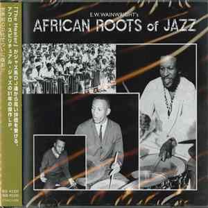 E.W. Wainwright, Jr.'s African Roots Of Jazz - E.W. Wainwright, Jr.'s African Roots Of Jazz Mp3