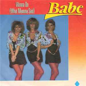 Babe - Wanna Do (What Mamma Said) Mp3
