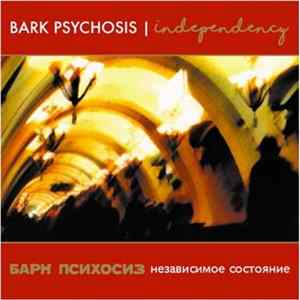 Bark Psychosis - Independency