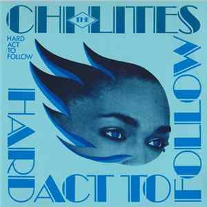 The Chi-Lites - Hard Act To Follow Mp3