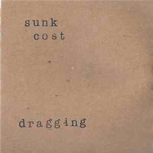 Sunk Cost / Dragging - Sunk Cost / Dragging Mp3