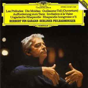 Karajan, Berlin Philharmonic - Les Preludes • Die Moldau • Guillaume Tell (Overture) • Aufforderung Zum Tanz • Invitation a la Valse • Ungarische Rhapsodie • Rhapsodie Hongroise No. 5 Mp3